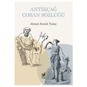 Antikçağ Çoban Sözlüğü - Ahmet Semih Tulay