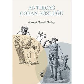 Antikçağ Çoban Sözlüğü - Ahmet Semih Tulay