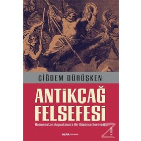 Antikçağ Felsefesi - Çiğdem Dürüşken