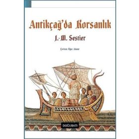Antikçağ'da Korsanlık - J. M. Sestier