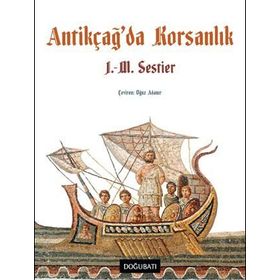 Antikçağ'da Korsanlık - J. M. Sestier