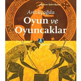ANTIKÇAĞDA OYUN VE OYUNCAKLAR - SALKIM SELVI-BENER