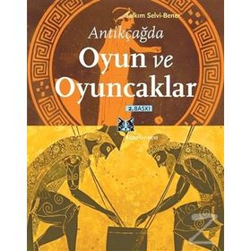ANTIKÇAĞDA OYUN VE OYUNCAKLAR - SALKIM SELVI-BENER