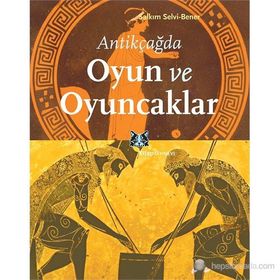 ANTIKÇAĞDA OYUN VE OYUNCAKLAR - SALKIM SELVI-BENER