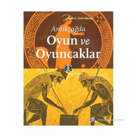 ANTIKÇAĞDA OYUN VE OYUNCAKLAR - SALKIM SELVI-BENER