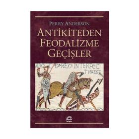 Antikiteden Feodalizme Geçişler - Perry Anderson