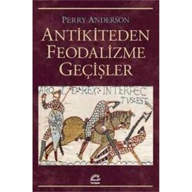 Antikiteden Feodalizme Geçişler - Perry Anderson