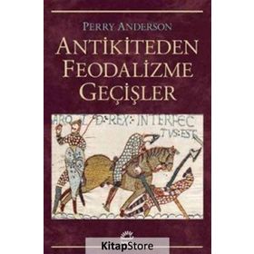 Antikiteden Feodalizme Geçişler - Perry Anderson