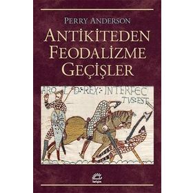 Antikiteden Feodalizme Geçişler - Perry Anderson