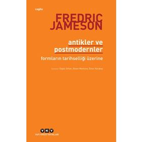 Antikler ve Postmodernler - Fredric Jameson