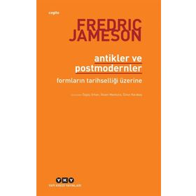 Antikler ve Postmodernler - Fredric Jameson