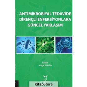 Antimikrobiyal Tedavide Dirençli Enfeksiyonlara Güncel Yaklaşım - Müge Ayhan