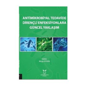 Antimikrobiyal Tedavide Dirençli Enfeksiyonlara Güncel Yaklaşım - Müge Ayhan