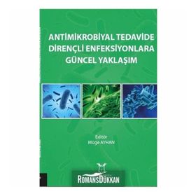 Antimikrobiyal Tedavide Dirençli Enfeksiyonlara Güncel Yaklaşım - Müge Ayhan