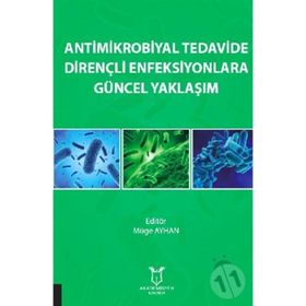 Antimikrobiyal Tedavide Dirençli Enfeksiyonlara Güncel Yaklaşım - Müge Ayhan