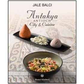 ANTIOCH (ANTAKYA) CITY & CUISINE - JALE BALCI