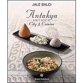 ANTIOCH (ANTAKYA) CITY & CUISINE - JALE BALCI