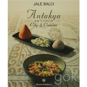 ANTIOCH (ANTAKYA) CITY & CUISINE - JALE BALCI