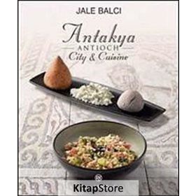 ANTIOCH (ANTAKYA) CITY & CUISINE - JALE BALCI