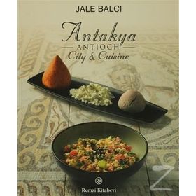 ANTIOCH (ANTAKYA) CITY & CUISINE - JALE BALCI