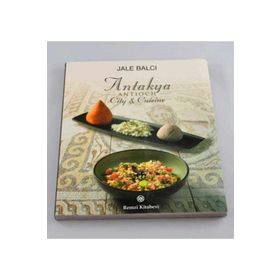 ANTIOCH (ANTAKYA) CITY & CUISINE - JALE BALCI