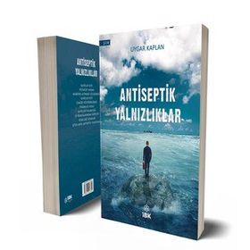 Antiseptik Yalnızlıklar - Uygar Kaplan - İz Bırakan Kalemler Yayınları