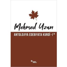 Antolojiya Edebiyata Kurdi - 1 - Mehmed Uzun