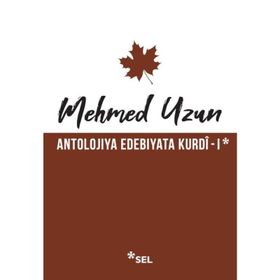 Antolojiya Edebiyata Kurdi - 1 - Mehmed Uzun