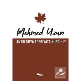 Antolojiya Edebiyata Kurdi - 1 - Mehmed Uzun