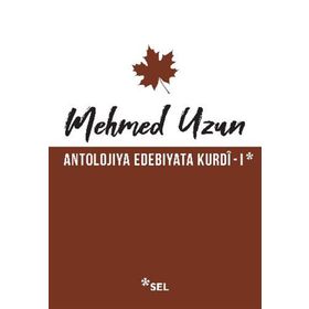 Antolojiya Edebiyata Kurdi - 1 - Mehmed Uzun