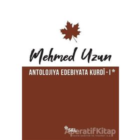 Antolojiya Edebiyata Kurdi - 1 - Mehmed Uzun