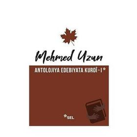 Antolojiya Edebiyata Kurdi - 1 - Mehmed Uzun