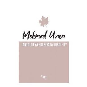 Antolojiya Edebiyata Kurdi - 2 - Mehmed Uzun