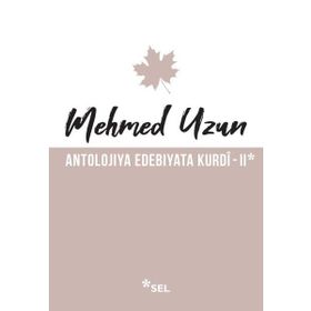 Antolojiya Edebiyata Kurdi - 2 - Mehmed Uzun