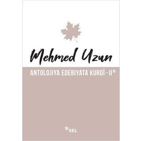 Antolojiya Edebiyata Kurdi - 2 - Mehmed Uzun
