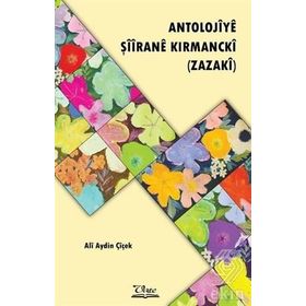 Antolojiye Şiirane Kırmancki - Ali Aydın Çiçek
