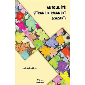 Antolojiye Şiirane Kırmancki - Ali Aydın Çiçek