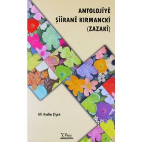 Antolojiye Şiirane Kırmancki - Ali Aydın Çiçek