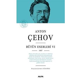 Anton Çehov Bütün Eserleri 6 - 1887 - Alfa Yayıncılık