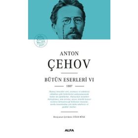 Anton Çehov Bütün Eserleri 6 - 1887 - Alfa Yayıncılık