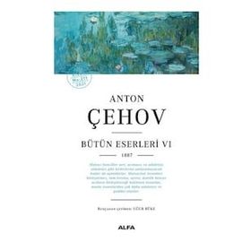 Anton Çehov Bütün Eserleri 6 - 1887 - Alfa Yayıncılık