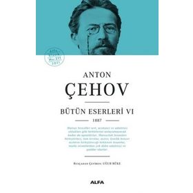 Anton Çehov Bütün Eserleri 6 - 1887 - Alfa Yayıncılık