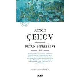 Anton Çehov Bütün Eserleri 6 - 1887 - Alfa Yayıncılık