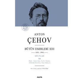 Anton Çehov Bütün Eserleri XIII - Anton Çehov