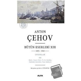 Anton Çehov Bütün Eserleri XIII - Anton Çehov