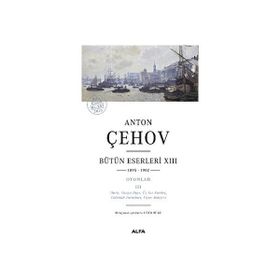 Anton Çehov Bütün Eserleri XIII - Anton Çehov