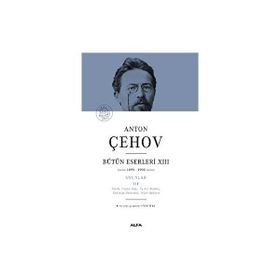 Anton Çehov Bütün Eserleri XIII - Anton Çehov