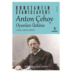 Anton Çehov ve Oyunları Üstüne - Agora Kitaplığı
