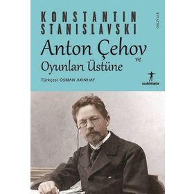 Anton Çehov ve Oyunları Üstüne - Agora Kitaplığı