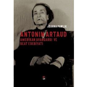 Antonin Artaud - Amerikan Avangardı ve Beat Edebiyatı - Joanna Pawlik